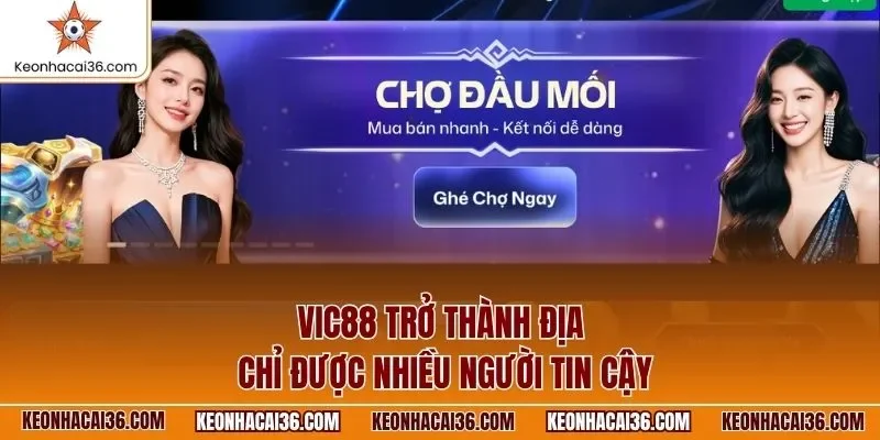 Vic88 trở thành địa chỉ được nhiều người tin cậy