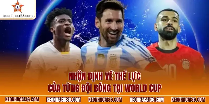 Nhận định về thể lực của từng đội bóng tại World Cup