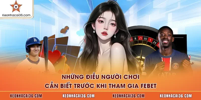 Những điều người chơi cần biết trước khi tham gia FEBET