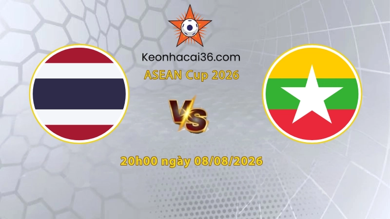 Soi kèo Thái Lan vs Myanmar, 20h00 ngày 08/08: Không thể thắng đậm
